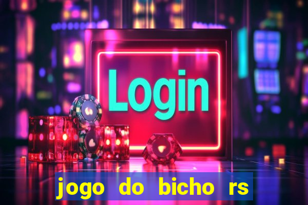 jogo do bicho rs resultado certo de hoje 14h 18h rj hoje